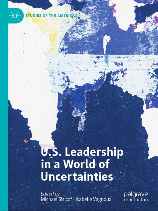 Title details for U.S. Leadership in a World of Uncertainties by Michael Stricof - Available